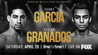 Danny Garcia vs. Adrian Granados 4/20/19