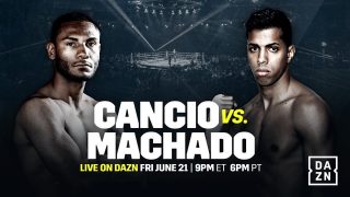Cancio vs Machado 2 6/21/19 PPV Full Fight